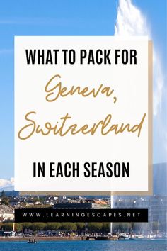 the geneva castle with text overlay that reads what to pack for geneva, switzerland in each season