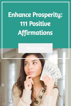 a woman holding money in front of her face with the words enhance prosperity 11 positive affirm