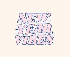 the words new year vibes written in pink and blue