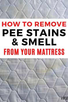 how to remove pee stains and smell from your mattress