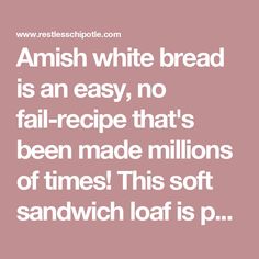 the words amish white bread is an easy, no fail recipe that's been made