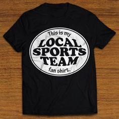 Local Sports Team fan shirt! Funny T-shirt. Show your team spirit for all your local sports teams without breaking the bank. One shirt will cover all your bases, or goals, or wickets, or whatever the hell sports defenses you want to cover. Football, basketball, baseball, hockey, lacrosse, soccer, cricket, etc. Best quality vinyl on 100% cotton high quality T-shirt. Available in black, white, gray, dark grey, white (inverted), and black (inverted). All sizes S thru XXXL. We use only premium Cricu Collegiate T-shirt With Team Logo For Sports Events, Sports Fan T-shirt With Team Name For Baseball Season, Sports Fan T-shirt For Baseball Season, Team Name T-shirt For Sports Season, Sports Fan T-shirt In Team Colors, Team Spirit T-shirt With Screen Print For Fan Gear, Game Day T-shirt With Team Logo For Sports Season, Team Logo T-shirt For Game Day, Screen Print Sports Fan T-shirt