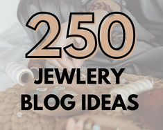 the words 250 jewelry blog ideas are in front of a woman's hand on top of a wicker basket