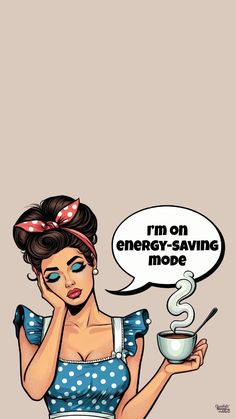 a woman in an apron holding a cup and talking on her cell phone with the caption i'm on energy - saving mode