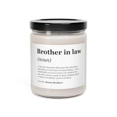 a white jar with black lid that says brother in law