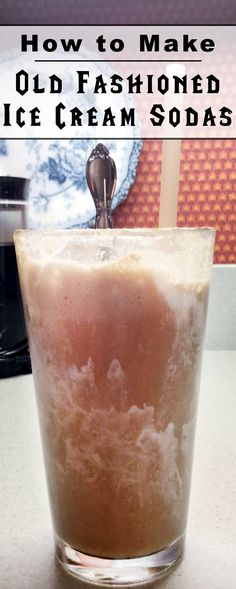 an old fashioned ice cream soda in a glass with the words how to make old fashioned ice cream soda