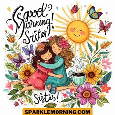 two girls hugging each other with the words good morning sister and coffee in front of them