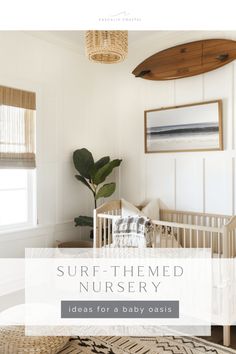 a baby's room with surfboard on the wall and text that reads, surf - themed nursery ideas for a baby oasis