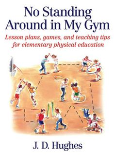 a book cover for no standing around in my gym lesson plans, games and teaching tips for elementary physical education