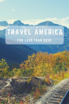 a train track with the words travel america for less than $ 350