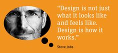 steve jobs with the quote design is not just what it looks like and feels like