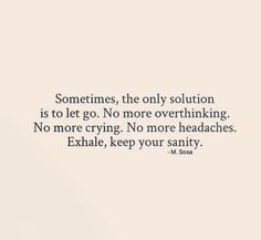 an image with the quote sometimes, the only solution is to let go no more overthinking