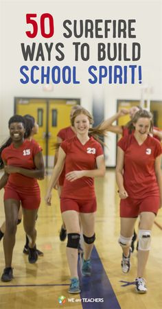 some girls in red shirts and shorts are running on a basketball court with the words 50 surefire ways to build school spirit