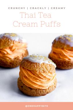 three orange cream puffs on top of each other with the words, crunch i cracky creamy thai tea cream puffs