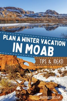 a lake and mountains with text overlay that reads plan a winter vacation in moab tips & ideas