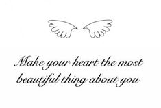 the words make your heart the most beautiful thing about you