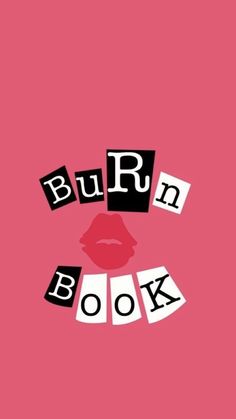 the words burn book written in black and white letters on a pink background with lips