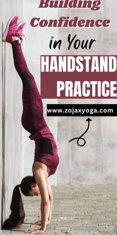 a woman doing handstand in front of a wall with text overlay that reads, building confidence in your handstand practice