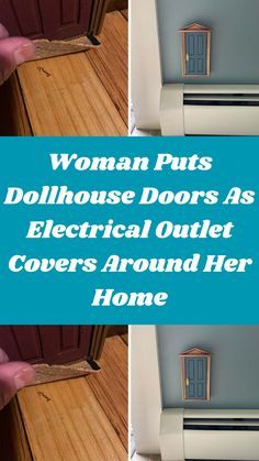 woman puts dollhouse doors as electrical outlet covers around her home, and then opens the door