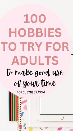 100 hobbies to try for adult Good Hobby Ideas, Hobby Ideas List, Hobbies For Families, Good Hobbies For Women, Free Time Activities For Women, Artistic Hobbies To Try, Fun Projects For Adults, Fun Hobby Ideas, Hobbies To Learn At Home