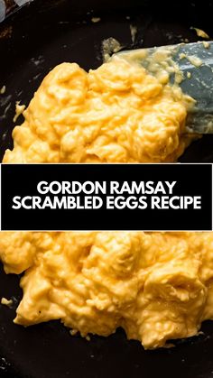 scrambled eggs in a skillet with the words gordon ramsay scrambled eggs recipe on it