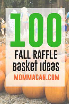 pumpkins with the words, 100 fall raffle basket ideas mommacan com