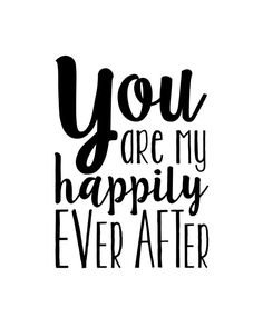 the phrase you are my happily ever after