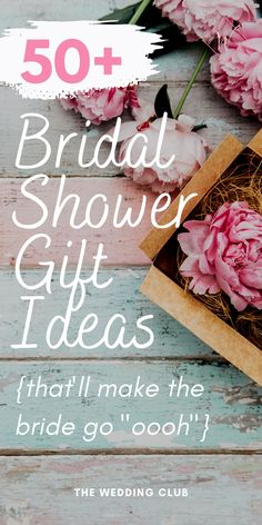 pink flowers in a box with the words 50 bridal shower gift ideas that'll make