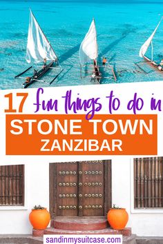 some small boats are in the water and there is a sign that says 17 fun things to do in stone town zanibar