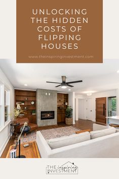 a living room with the title unlocking the hidden costs of flipping houses in white and brown