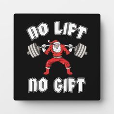 santa claus lifting a barbell with the words no lift, no gift on it