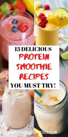 three smoothie drinks with the words 13 delicious protein smoothie recipes you must try