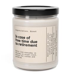 a white jar with black lid and label on the top that says in case of free time due to retirement