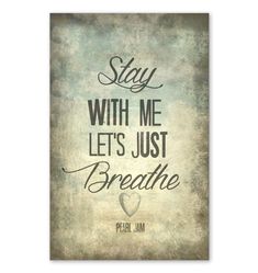 a poster with the words stay with me let's just breathe in black and white