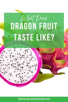 dragon fruit with the words what does dragon fruit taste like? on top of it