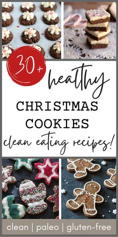 christmas cookies with text overlay that reads 30 healthy christmas cookies clean eating gluen - free