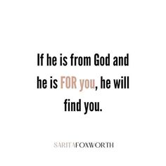 a quote that says if he is from god and he is for you, he will find