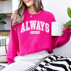 Always cold sweatshirt, Funny crewneck, Gift for couple's, Cold weather crewneck, Christmas sweatshirt, Winter vibes, Chic soft girl, Sarcastic holiday party outfit, Trendy pullover, Holiday season top, Fall sweater, Trendy sweatshirt, Gift for mom, Gift for daughter, Gift for wife, Gift for Teen, Gift for grandmother, Gift for sister, Gift for Aunt, Gift for coworker We have listed some valuable information to make your order process simple.   Sizing: *All apparel is unisex sizing. *Please revi Trendy Crew Neck Winter Sweats, Trendy Winter Crew Neck Sweats, Winter Trendy Crew Neck Sweats, Pink Letter Print Sweater For Winter, Crew Sweatshirt For College In Winter, Winter College Crew Sweatshirt, Winter College Sweatshirt With Letter Print, Crew Neck College Sweatshirt For Winter, College Winter Crew Neck Sweatshirt