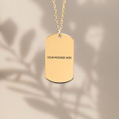 Capture the essence of your thoughts and sentiments with our Custom Message Tag Necklace, thoughtfully crafted by NeatlyUniquely. This personalized piece of jewelry is a beautiful way to keep meaningful words close, transforming your special message into a wearable work of art. 🤍 PRODUCT DETAILS Material: Stainless steel with 18k gold plating, featuring a polished gold finish for a timeless and elegant look. Necklace Length: 45+5 cm (17.7 + 2 inches) adjustable chain to fit your style perfectly Elegant Customized Necklaces For Keepsakes, Personalized Dog Tag Necklace For Mother's Day, Elegant Dog Tag Necklace For Personalized Gift, Personalized Meaningful Dog Tag Necklaces, Personalized Dog Tag Necklaces, Customizable Meaningful Necklaces, Customizable Gold Dog Tag Necklace, Anniversary Dog Tag Necklace With Name, Anniversary Dog Tag Name Necklace