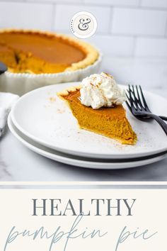 a slice of pumpkin pie with whipped cream on top and the words healthy pumpkin pie above it