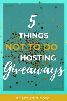 the words 5 things not to do hosting giveaways on a blue background with gold stars