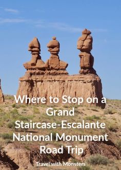 the words where to stop on a grand staircase - escalantee national monument road trip