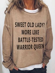 Sweet Old Lady More Like Battle Tested Warrior Queen Crew Neck Casual Long Sleeve Sweatshirt Shipping from the US. Easy 30 day return policy, 100% cotton, Double-needle neck, sleeves and hem; Roomy Unisex Fit. Casual Blouses, Cheap Clothing, Painted Gourds, Warrior Queen, Woman Wine, Gardening Shirts, Old Lady, Pull Sweat, Women Blouses