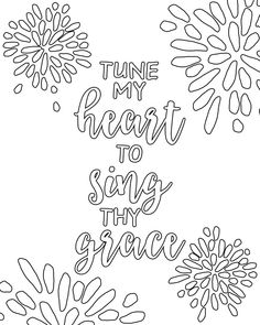 the words tune my heart to sing their grace are outlined in black ink on a white background