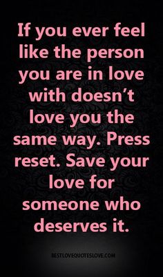 a quote that says, if you ever feel like the person you are in love with doesn