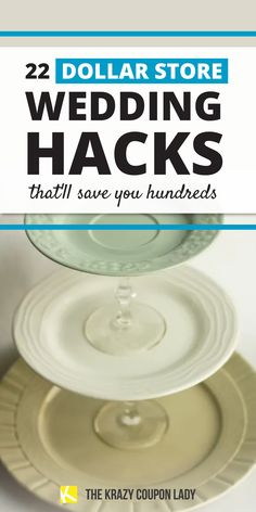 two stacks of plates with the words dollar store wedding hacks that'll save you hundreds