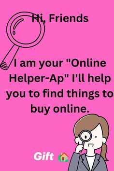 a woman looking through a magnifying glass with the caption, i am your online help - ap'll help you to find things to buy online