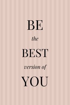 the words be the best version of you are in black on a pink striped background