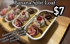 banana split loaf with chocolate, vanilla and strawberry toppings $ 7 99 for each