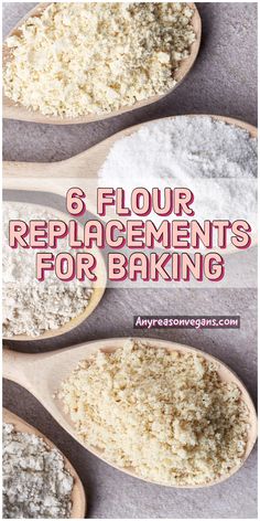 four wooden spoons filled with flour on top of each other and the words, 6 flour replacment's for baking